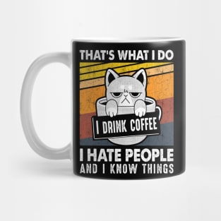 Funny Cat I Drink Coffee I Hate People And Know I Things Mug